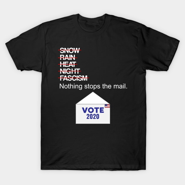 Nothing Stops the Mail - Vote 2020 T-Shirt by Brobocop